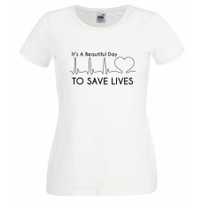 It's A Beautiful Day To Save Lives T Shirt