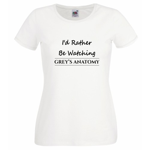 I'd Rather Be Watching Greys Anatomy T Shirt 